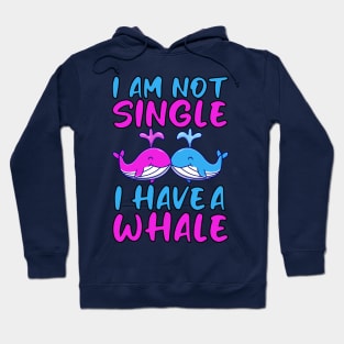 Im Not Single I Have A Whale Hoodie